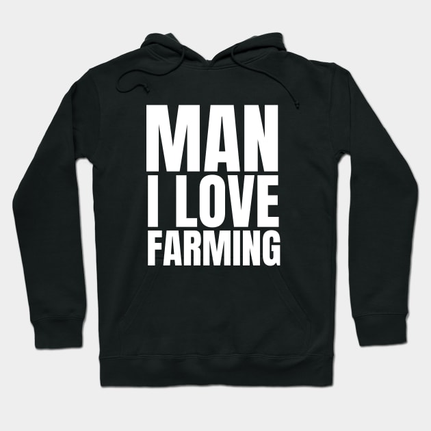 Man I love farming farmer Hoodie by Petalprints